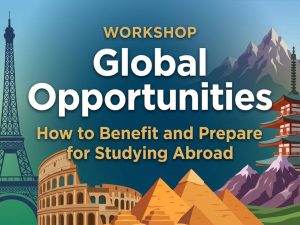 Promotional graphic for a workshop titled "Global Opportunities: How to Benefit and Prepare for Studying Abroad," featuring famous landmarks like the Eiffel Tower, Colosseum, Pyramids, and a Japanese pagoda against a backdrop of mountains.